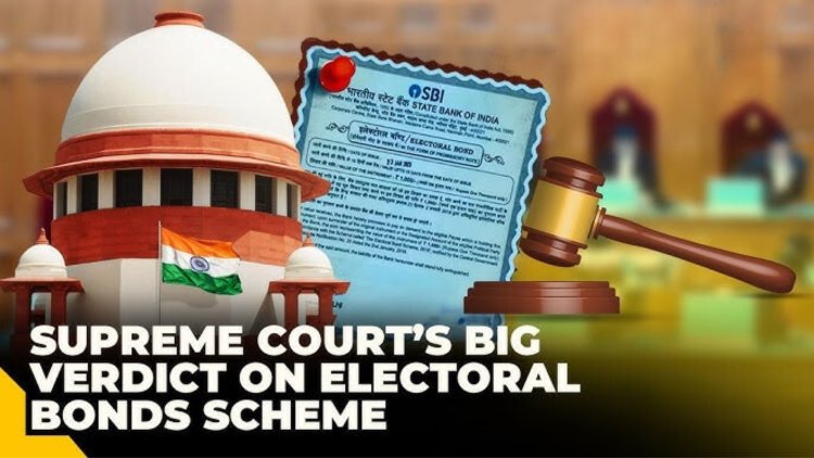 Electoral Bonds declared "Unconstitutional" by Supreme Court: A Landmark Verdict and its Repercussions